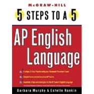 5 Steps to a 5 on the Advanced Placement Examinations : English Language