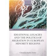 Ideational Legacies and the Politics of Migration in European Minority Regions