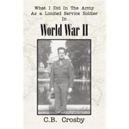 What I Did in the Army As a Limited Service Soldier During World War II
