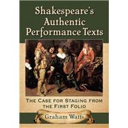 Shakespeare's Authentic Performance Texts