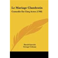 Mariage Clandestin : Comedie en Cinq Actes (1768)
