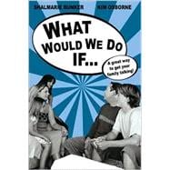 What Would We Do If...a Simple Strategy for Preparing Kids to Think and Act Responsibly