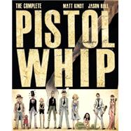 The Complete Pistolwhip