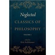Neglected Classics of Philosophy, Volume 2