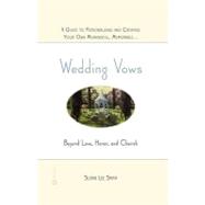 Wedding Vows : Beyond Love, Honor, and Cherish