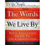 The Words We Live By Your Annotated Guide to the Constitution