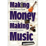 Making Money Making Music The Musician's Guide to Cover Gigs