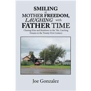 Smiling at Mother Freedom, Laughing With Father Time