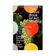 The Grove Book of Art Writing Brilliant Words on Art from Pliny the Elder to Damien Hirst