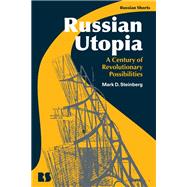 Russian Utopia: A Century of Revolutionary Possibilities