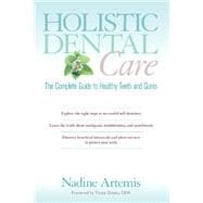 Holistic Dental Care The Complete Guide to Healthy Teeth and Gums