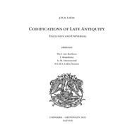 Codifications of Late Antiquity Exclusive and Universal
