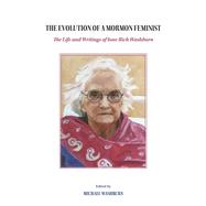 The Evolution of a Mormon Feminist The Life and Writings of Ione Rich Washburn