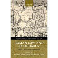 Roman Law and Economics Institutions and Organizations Volume I