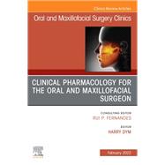 Clinical Pharmacology for the Oral and Maxillofacial Surgeon, An Issue of Oral and Maxillofacial Surgery Clinics of North America, E-Book