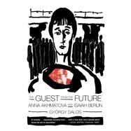 The Guest from the Future Anna Akhmatova and Isaiah Berlin