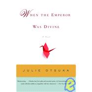 When the Emperor Was Divine: A Novel