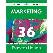 Marketing 36 Success Secrets: 36 Most Asked Questions on Marketing