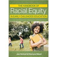 The Handbook of Racial Equity in Early Childhood Education