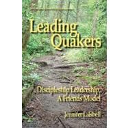 Leading Quakers : Disciple Leadership, a Friends Model