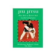 Jiu Jitsu: The Official World Jiu Jitsu Federation Training Manual : Blue Belt to Brown Belt