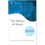 The Politics of Money Towards Sustainability and Economic Democracy
