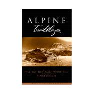 Alpine Trailblazer : Where to Hike, Ski, Bike, Pack, Paddle and Fish in and Around Alpine County