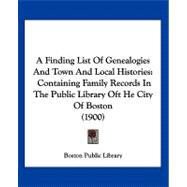 Finding List of Genealogies and Town and Local Histories : Containing Family Records in the Public Library Oft He City of Boston (1900)