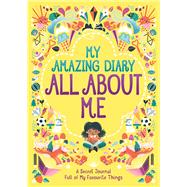 My Amazing Diary All About Me A Secret Journal Full of My Favourite Things
