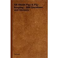 All About Pigs & Pig-keeping: 800 Questions and Answers
