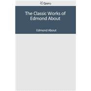 The Classic Works of Edmond About