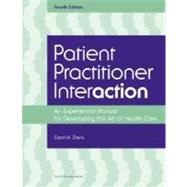 Patient Practitioner Interaction An Experiential Manual for Developing the Art of Healthcare