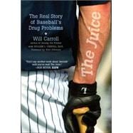 The Juice The Real Story of Baseball's Drug Problems
