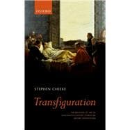 Transfiguration The Religion of Art in Nineteenth-Century Literature (Before Aestheticism)