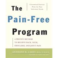 The Pain-Free Program A Proven Method to Relieve Back, Neck, Shoulder, and Joint Pain