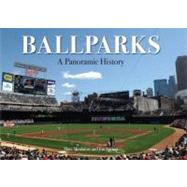 Ballparks : A Panoramic History