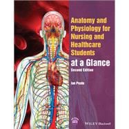 Anatomy and Physiology for Nursing and Healthcare Students at a Glance
