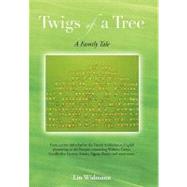 Twigs of a Tree a Family Tale: From a Priest Defrocked by the French Revolution to English Pioneering on the Pampas: Connecting Walkers, Cattys, Goodbodys, Dysons, Adams, Eggars, Br