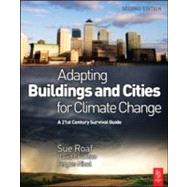 Adapting Buildings and Cities for Climate Change : A 21st Century Survival Guide