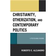 Christianity, Otherization, and Contemporary Politics A Postcolonial Reading
