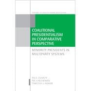 Coalitional Presidentialism in Comparative Perspective Minority Presidents in Multiparty Systems