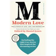Modern Love, Revised and Updated (Media Tie-In) True Stories of Love, Loss, and Redemption