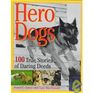 Hero Dogs : 100 True Stories of Daring Deeds