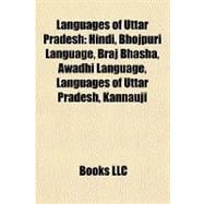 Languages of Uttar Pradesh : Hindi, Bhojpuri Language, Braj Bhasha, Awadhi Language, Languages of Uttar Pradesh, Kannauji