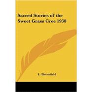 Sacred Stories of the Sweet Grass Cree 1930
