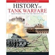 History of Tank Warfare 120 Battle Maps from World War I to the Present Day