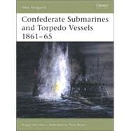 Confederate Submarines and Torpedo Vessels 1861-65