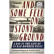 And Some Fell on Stony Ground A Day in the Life of an RAF Bomber Pilot