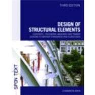 Design of Structural Elements: Concrete, Steelwork, Masonry and Timber Designs to British Standards and Eurocodes, Third Edition