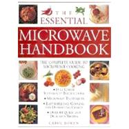 The Essential Microwave Handbook The Complete Guide to Microwave Cooking